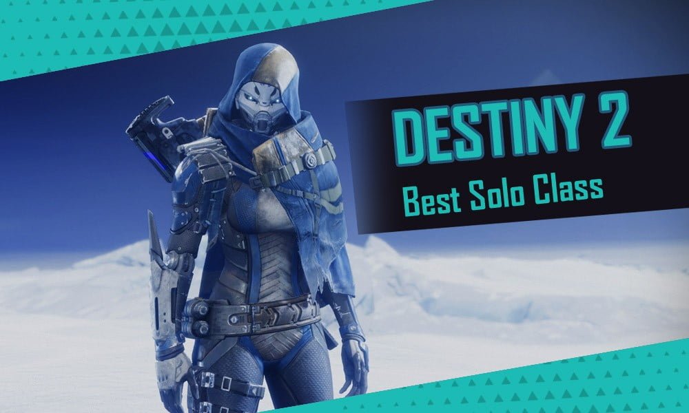 Destiny 2 Which Is the Best Class for Solo RenNewsKeller